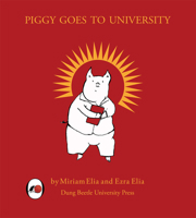 Piggy Goes to University: The Rise and Fall of a Social Justice Piglet 0992834953 Book Cover