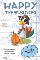 Happy Thanksgiving ACTIVITY BOOK Coloring, Mazes, Puzzles, Draw, Doodle and Write: CREATIVE NOGGINS for Kids Thanksgiving Holiday Coloring Book with Cartoon Pictures CNTG412 1729420303 Book Cover