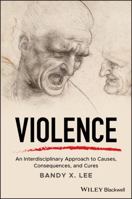 Violence: An Interdisciplinary Approach to Causes, Consequences, and Cures 1119240689 Book Cover