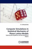 Computer Simulations In Statistical Mechanics of Planar Lattice Models: Exploring Both Equilibrium and Non-Equilibrium Aspects 3838364090 Book Cover