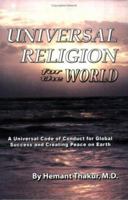 Universal Religion for the World: A Universal Code of Conduct for Global Success and Creating Peace on Earth 1594050694 Book Cover