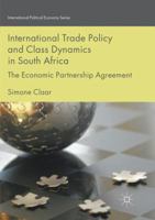 International Trade Policy and Class Dynamics in South Africa: The Economic Partnership Agreement 3319880888 Book Cover