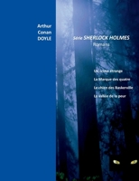 Série Sherlock Holmes Romans: Un crime étrange La marque des Quatre Le chien des BASKERVILLE La vallée de la peur (French Edition) 232258293X Book Cover