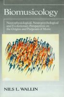Biomusicology: Neurophysiological, Neuropsychological, and Evolutionary Perspectives on the Origins and Purposes of Music 0945193203 Book Cover