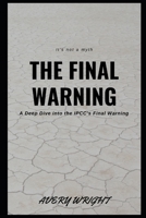 The Final Warning: A Deep Dive into the IPCC's Final Warning B0BZF71LN9 Book Cover