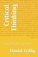 Critical Thinking: an Advanced Guide to Improve Your Rational Thinking Skills with Decision-Making and Problem-Solving B0858VT23K Book Cover