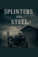 Splinters and Steel B0FK9SB6CR Book Cover