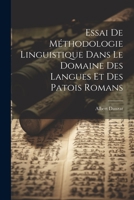 Essai de méthodologie linguistique dans le domaine des langues et des patois romans 1022167189 Book Cover