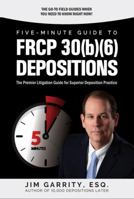 Five-Minute Guide to FRCP 30(b)(6) Depositions 0998791830 Book Cover