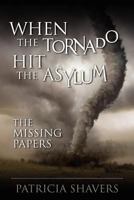 When the Tornado Hit the Asylum: The Missing Papers 1600477097 Book Cover