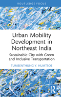 Urban Mobility Development in Northeast India: Sustainable City with Green and Inclusive Transportation (Routledge Contemporary South Asia Series) 1032711752 Book Cover