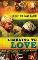 Learning to Love: Passion and Compassion-The Essence of the Gospel 1908393076 Book Cover