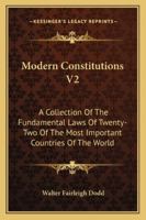 Modern Constitutions V2: A Collection Of The Fundamental Laws Of Twenty-Two Of The Most Important Countries Of The World 116328629X Book Cover