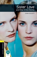 The Sister Love and Other Crime Stories (Oxford Bookworms Library) 0194789217 Book Cover