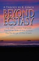 Beyond Ecstasy: A Trilogy by K. Lynch 1432730150 Book Cover