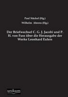 Der Briefwechsel C. G. J. Jacobi Und P. H. Von Fuss Uber Die Herausgabe Der Werke Leonhard Eulers 3845741414 Book Cover