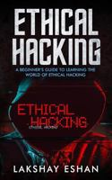 Ethical Hacking: A Beginners Guide To Learning The World Of Ethical Hacking 1790134102 Book Cover