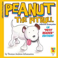Peanut The Pitbull (French Edition): The "Little Reader" Edition! 151779126X Book Cover