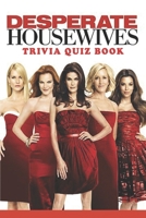 Desperate Housewives: Trivia Quiz Book B08PX93VLS Book Cover