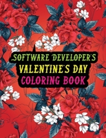 Software Developer's Valentine Day Coloring Book: Best Stress Relief Valentine Day Gifts Idea for Software Developer Husband, Wife, Dad, Mom, ... Software Developer Valentine's Day Gifts. B08S311JDC Book Cover