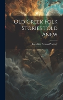 Old Greek Folk Stories Told Anew 1484984285 Book Cover