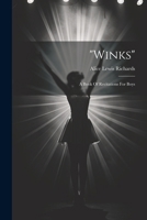 Winks; A Book of Recitations for Boys 1022589938 Book Cover