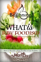 What Is Raw Foodism and How to Become a Raw Foodist: How to Eat Healthy: Raw Food Diet, How to Lose Weight Fast, Vegan Recipes, Healthy Living 1543054242 Book Cover