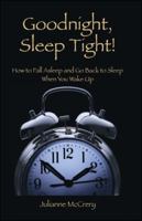 Good Night, Sleep Tight: How to Fall Asleep and Go Back to Sleep When You Wake Up 1425185398 Book Cover