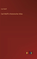 Carl Wolff's Historischer Atlas 3368638270 Book Cover