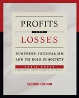 Profits and Losses: Business Journalism and Its Role in Society 1933338059 Book Cover