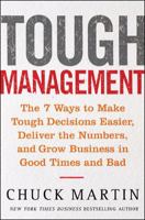 Tough Management: The 7 Winning Ways to Make Tough Decisions Easier, Deliver the Numbers, and Grow the Business in Good Times and Bad 0071452346 Book Cover