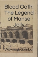 Blood Oath: The Legend of Manse Jolly B0F21554XC Book Cover