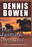 The Jasmine Negative (International Thriller Series Book 7) 1732561052 Book Cover