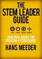 The STEM Leader Guide: Practical Advice for Creating a STEM School 193983600X Book Cover