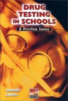 Drug Testing in Schools: A Pro/Con Issue (Hot Pro/Con Issues) 0766013677 Book Cover