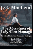 The Adventures of Lady Ellen Montagu: An Irish Historical Romance Trilogy B097X5VNJY Book Cover