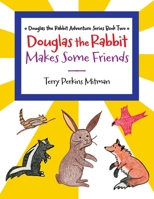 Douglas the Rabbit Makes Some Friends B0CB23M7HK Book Cover