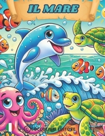 Il Mare (Colora e Scopri: Gli Animali del Mondo) (Italian Edition) B0F29YDCPF Book Cover