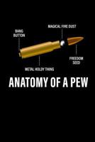 Anatomy of a Pew: This Is a Blank, Lined Journal That Makes a Perfect Bullet Lover's Gift for Men or Women. It's 6x9 with 120 Pages, a Convenient Size to Write Things In. 1791750516 Book Cover