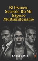 El Oscuro Secreto De Mi Esposo Multimillonario Volumen2: Romance oscuro de mafias B0C1JH4C4B Book Cover