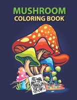 Mushroom Coloring Book: Adult Nick Snels Coloring Book Features Mushroom Fungi Mycology For Stress Relief B09DJ1BV11 Book Cover