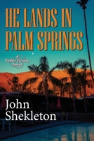 He Lands In Palm Springs (Father Tierney) 1935751689 Book Cover