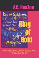 King of Gold: Fu Xiang Chuan, More Mysterious Than Shangri-La B0C6C15SH4 Book Cover