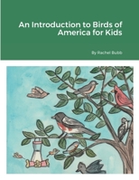 An Introduction to Birds of America for Kids 1435775414 Book Cover