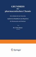 Grundriss Der Pharmaceutischen Chemie: Ein Leitfaden Fur Den Unterricht, Zugleich ALS Handbuch Zum Repetiren Fur Pharmaceuten Und Mediciner 3642896472 Book Cover