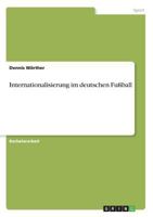 Internationalisierung im deutschen Fu�ball 3668562903 Book Cover