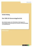 Der DRS-20 Konzernlagebericht: Eine kritische Analyse der erforderlichen Änderungen der Konzernlageberichterstattung unter besonderer Berücksichtigung von Kreditinstituten 3656441375 Book Cover