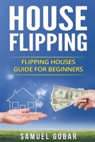 House Flipping: House Flipping Guide for Beginners 1546576827 Book Cover