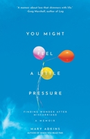 You Might Feel a Little Pressure B0DX83PPTY Book Cover