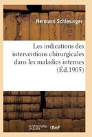 Les Indications Des Interventions Chirurgicales Dans Les Maladies Interne 2011931940 Book Cover
